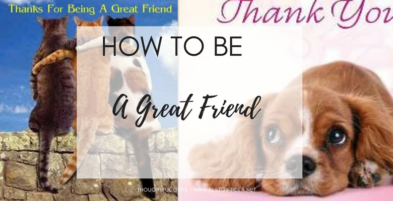 thank you for being a friend or how to be a great friend