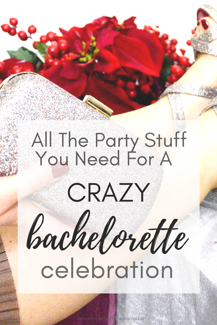 all the party stuff you need for a crazy bachelorette celewbration