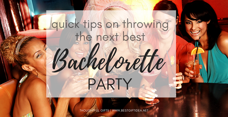 quick tips on throwing the next best bachelorette party