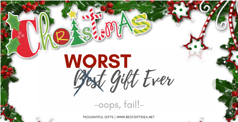 WORST CHRISTMAS GIFTS