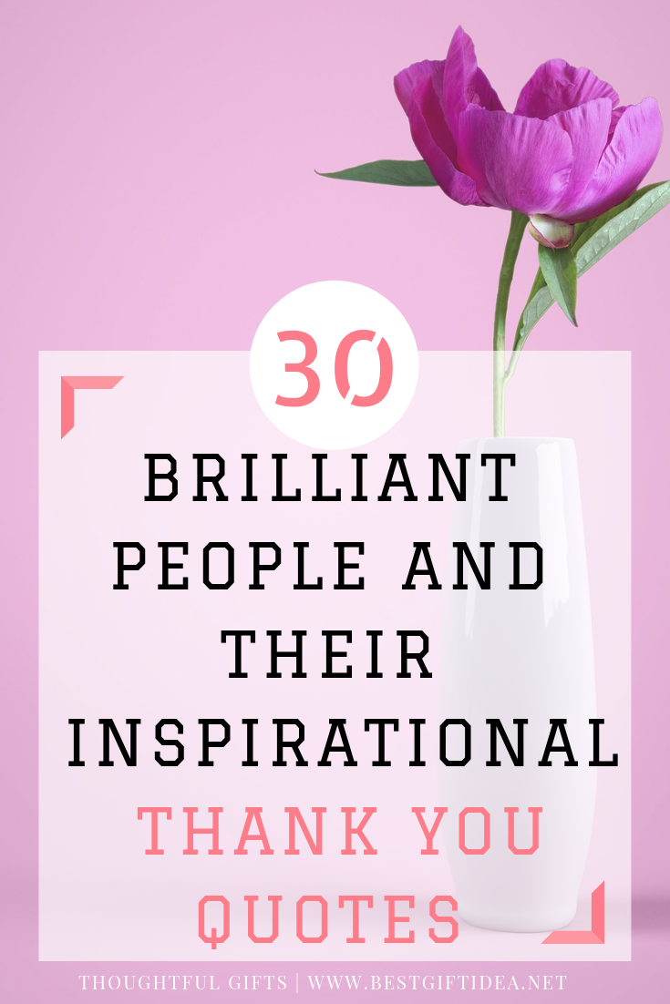 30 BRILLIANT PEOPLE AND THEIR INSPIRATIONAL THANK YOU QUOTES