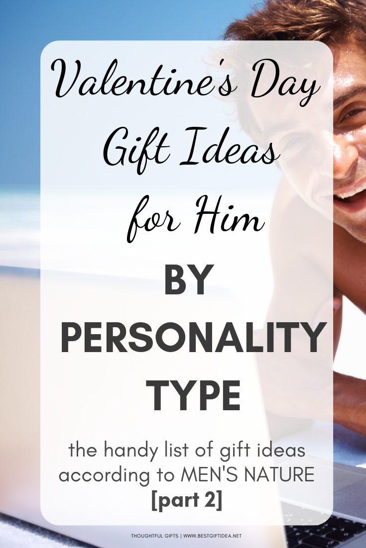 VALENTINES DAY GIFT IDEAS FOR HIM BY PERSONALITY TYPE-PART 2