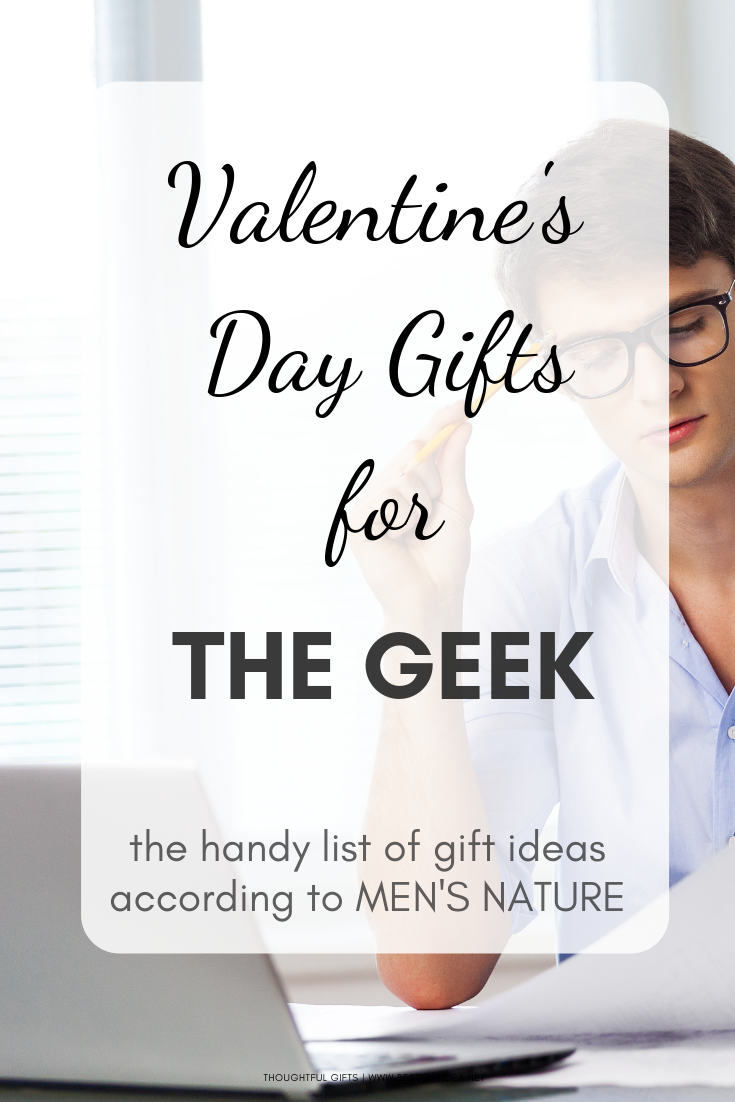  VALENTINES DAY GIFTS FOR THE GEEK TYPE OF GUY