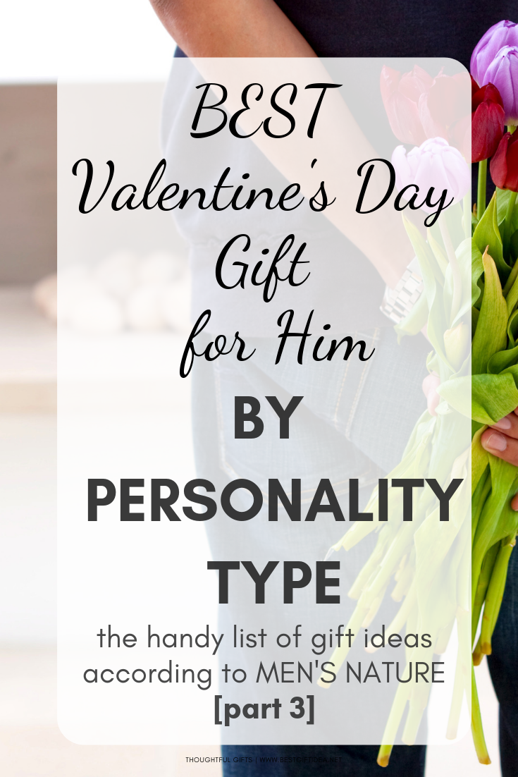 BEST VALENTINES DAY GIFT FOR HIM BY PERSONALITY TYPE-PART 3