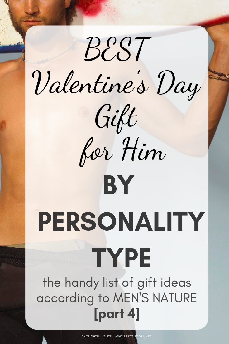 VALENTINES DAY GIFT IDEAS FOR HIM BY PERSONALITY TYPE-PART 4