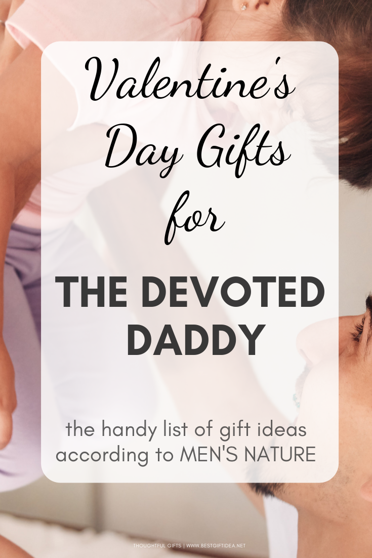 VALENTINES DAY GIFTS FOR THE DEVOTED DADDY