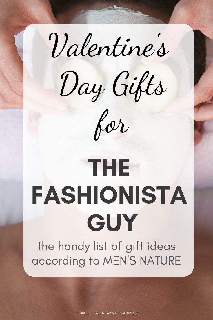 VALENTINES DAY GIFTS FOR THE FASHIONISTA GUY