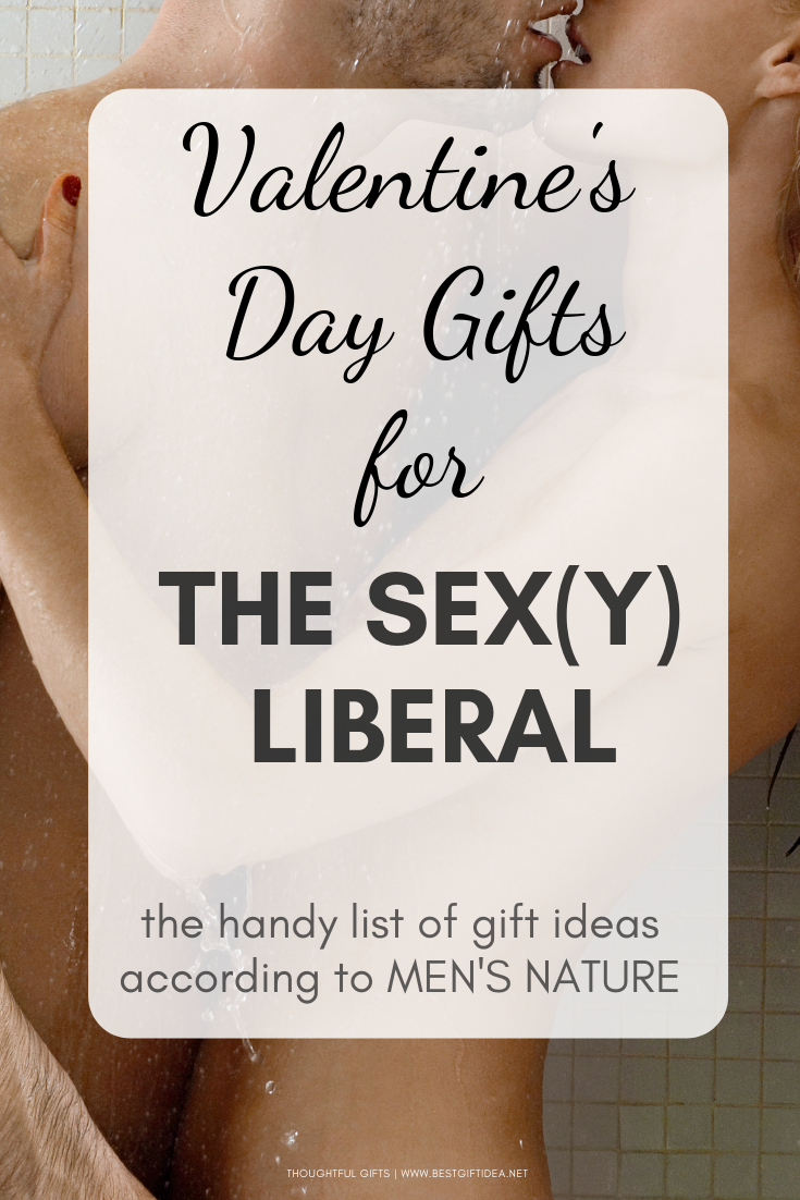 VALENTINES DAY GIFTS FOR THE SEXY LIBERAL