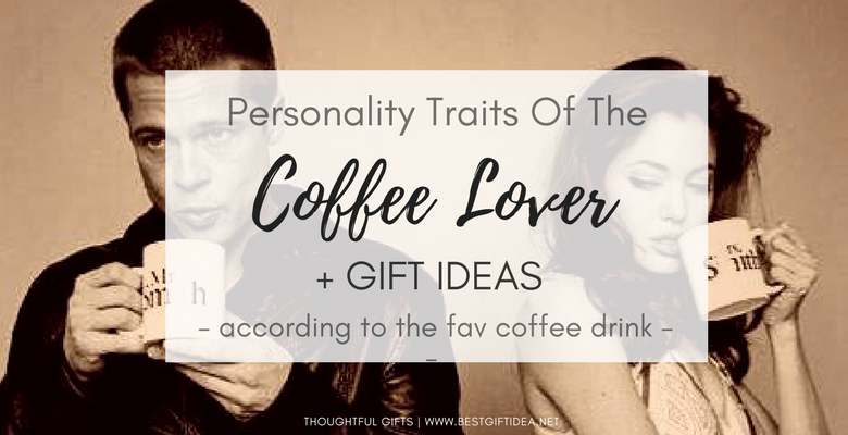 coffee lover gift ideas and personality traits