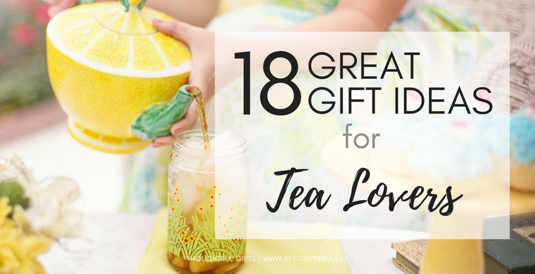 18 great gift ideas for tea lovers