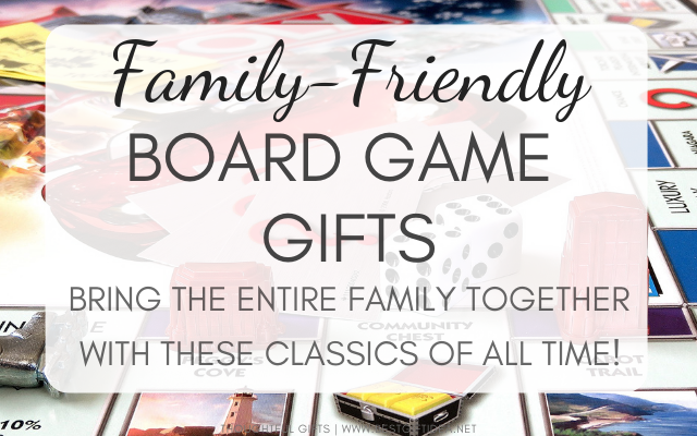 FAMILY FRIENDLY CLASSIC BOARD GAME GIFTS FOR THE ENTIRE FAMILY