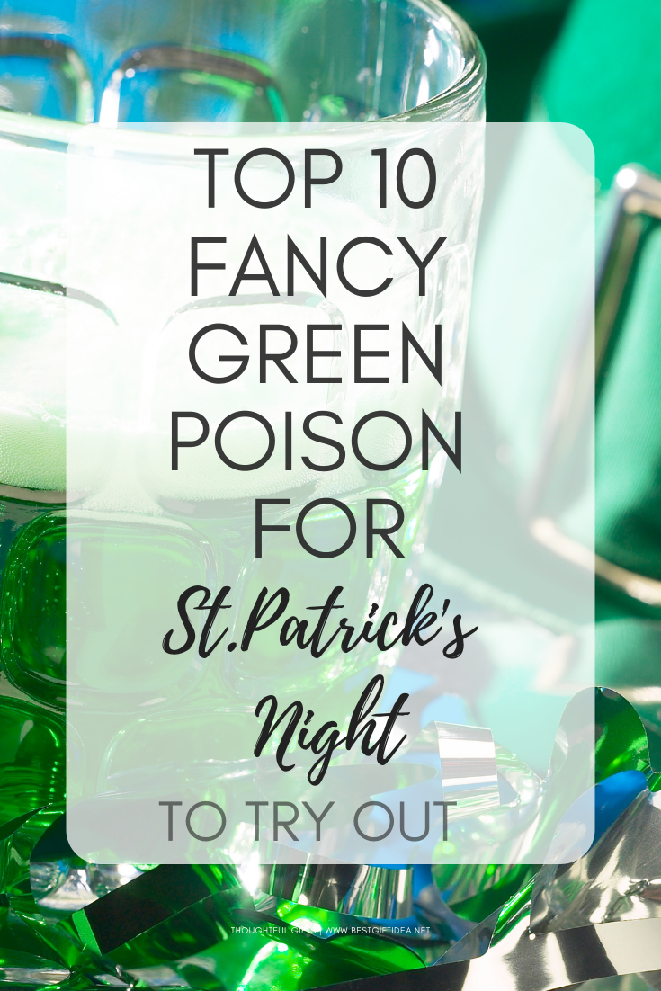 TOP 10 FANCY GREEN POISON FOR ST PATTYS NIGHT TO TRY OUT