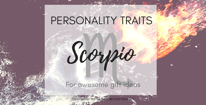 personality traits for choosing gifts for scorpio