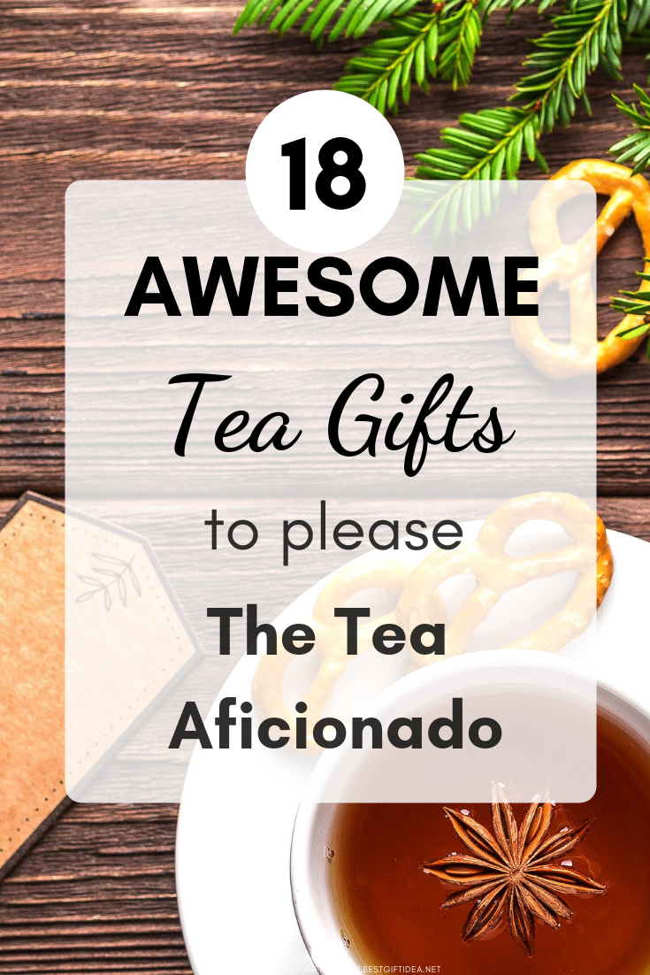 18 AWESOME TEA GIFTS TO PLEASE THE TEA AFICIONADO