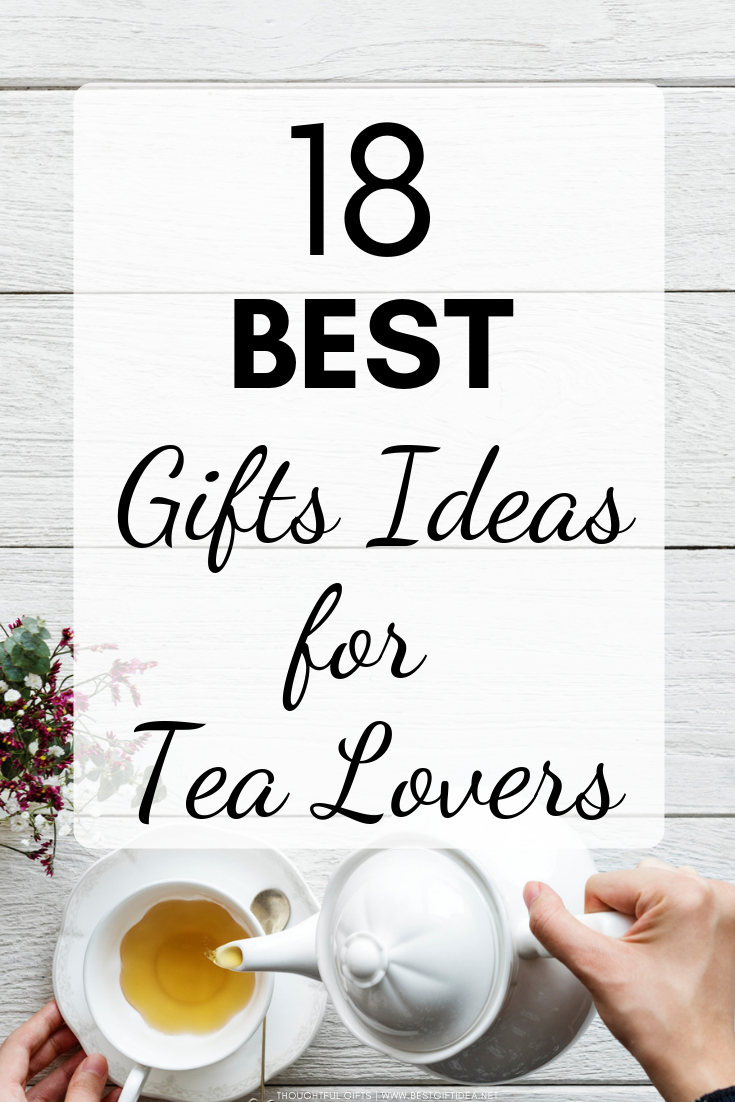 18 BEST GIFT IDEAS FOR TEA LOVERS