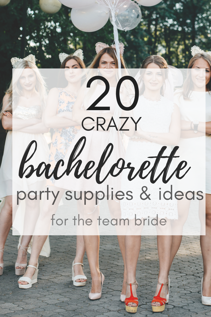 20 crazy bachelorette party supplies and ideas for the team bride