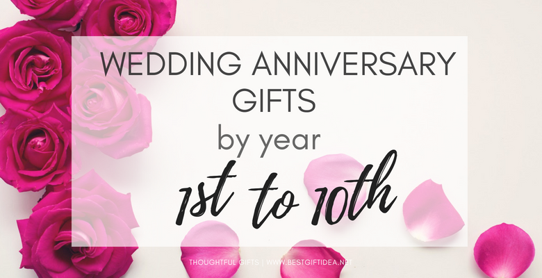 wedding anniversary gifts by year -1st to 10th