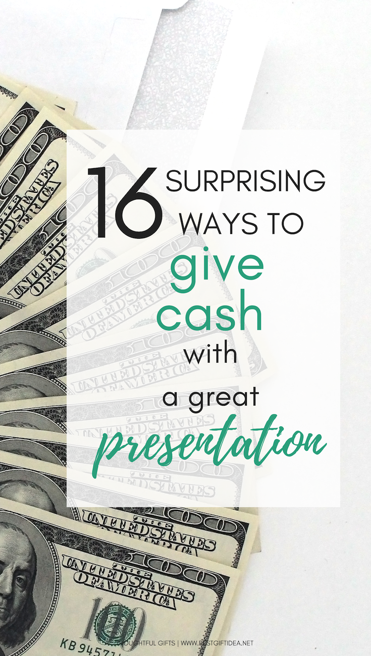 16 surprising ways to give cash with a great presentation