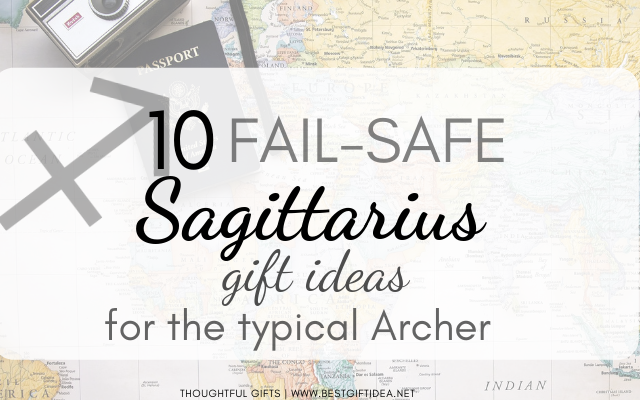 Top 10 Fail-Safe Sagittarius Gift Ideas for The Typical Archer