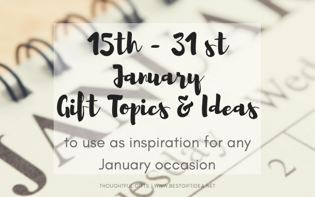 15th-31st january gift topics and ideas to use as inspiration for any january occasion