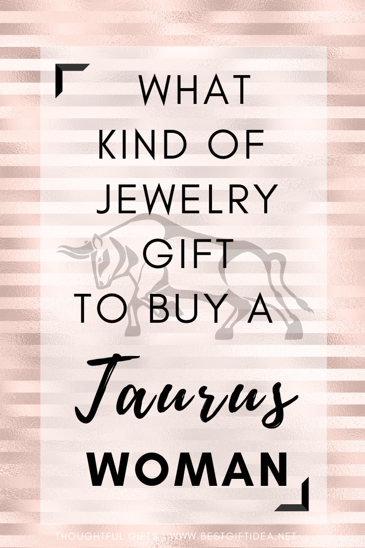 WHAT KIND OF JEWELRY GIFT TO BUY A TAURUS WOMAN